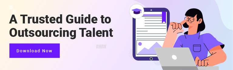 A Trusted Guide to Outsourcing Talent and How to Go About it
