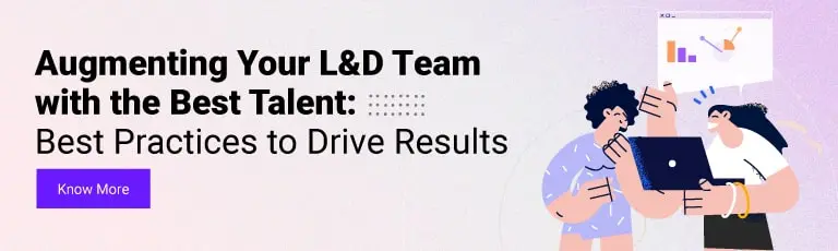 Augmenting Your L&D Team with the Best Talent: Best Practices to Drive Results 