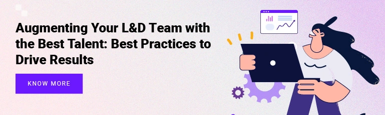 Augmenting Your L&D Team with the Best Talent: Best Practices to Drive Results