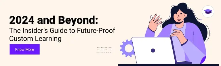 2024 and Beyond: The Insider’s Guide to Future-Proof Custom Learning