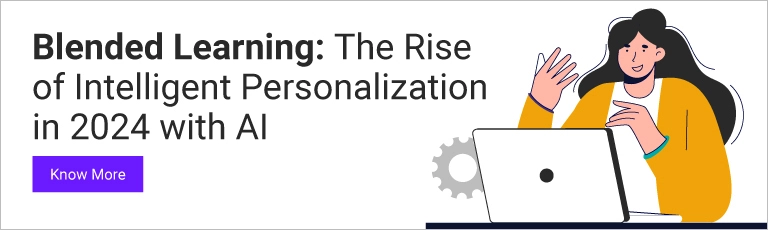 Blended Learning: The Rise of Intelligent Personalization in 2024 with AI